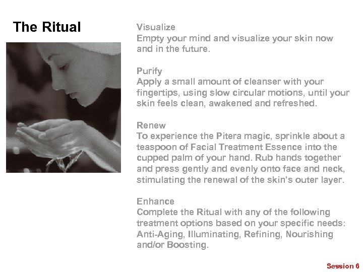The Ritual Visualize Empty your mind and visualize your skin now and in the