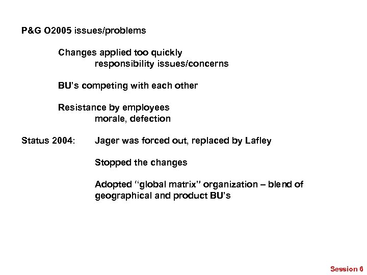 P&G O 2005 issues/problems Changes applied too quickly responsibility issues/concerns BU’s competing with each