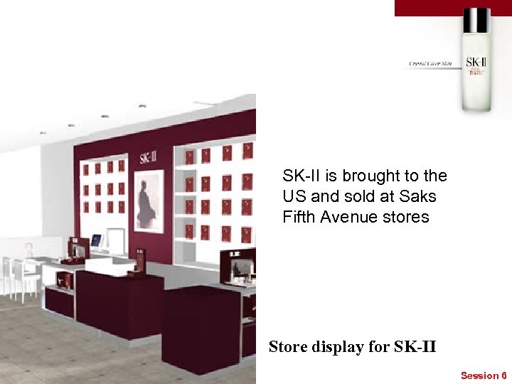 SK-II is brought to the US and sold at Saks Fifth Avenue stores Store