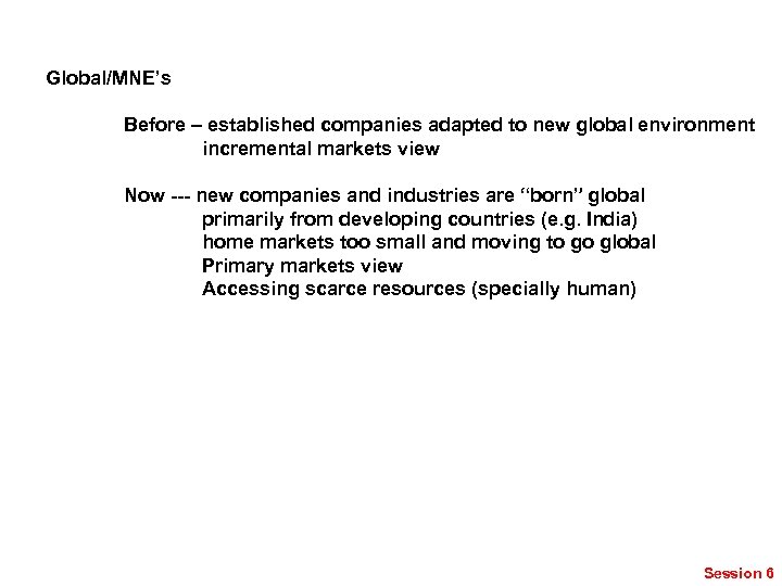 Global/MNE’s Before – established companies adapted to new global environment incremental markets view Now