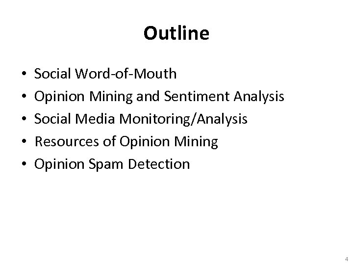 Outline • • • Social Word-of-Mouth Opinion Mining and Sentiment Analysis Social Media Monitoring/Analysis