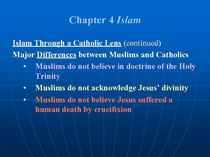 Chapter 4 Islam Through a Catholic Lens (continued) Major Differences between Muslims and Catholics