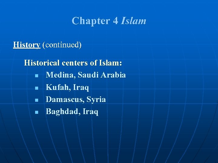 Chapter 4 Islam History (continued) Historical centers of Islam: n Medina, Saudi Arabia n