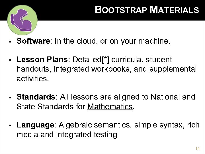 BOOTSTRAP MATERIALS § Software: In the cloud, or on your machine. § Lesson Plans: