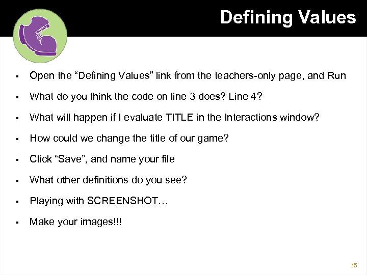 Defining Values § Open the “Defining Values” link from the teachers-only page, and Run