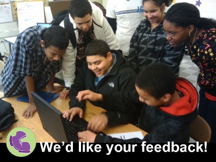 We’d like your feedback! 