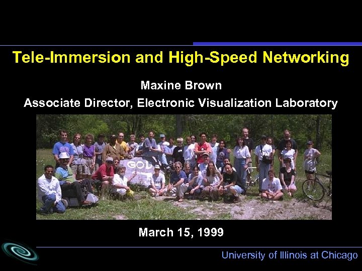 Tele-Immersion and High-Speed Networking Maxine Brown Associate Director, Electronic Visualization Laboratory March 15, 1999