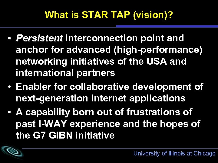 What is STAR TAP (vision)? • Persistent interconnection point and anchor for advanced (high-performance)