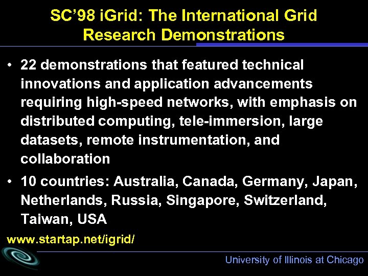 SC’ 98 i. Grid: The International Grid Research Demonstrations • 22 demonstrations that featured