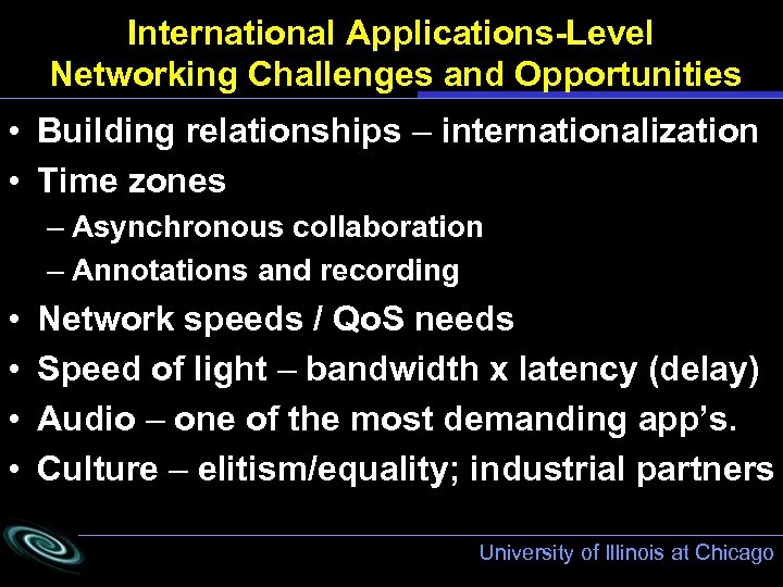 International Applications-Level Networking Challenges and Opportunities • Building relationships – internationalization • Time zones