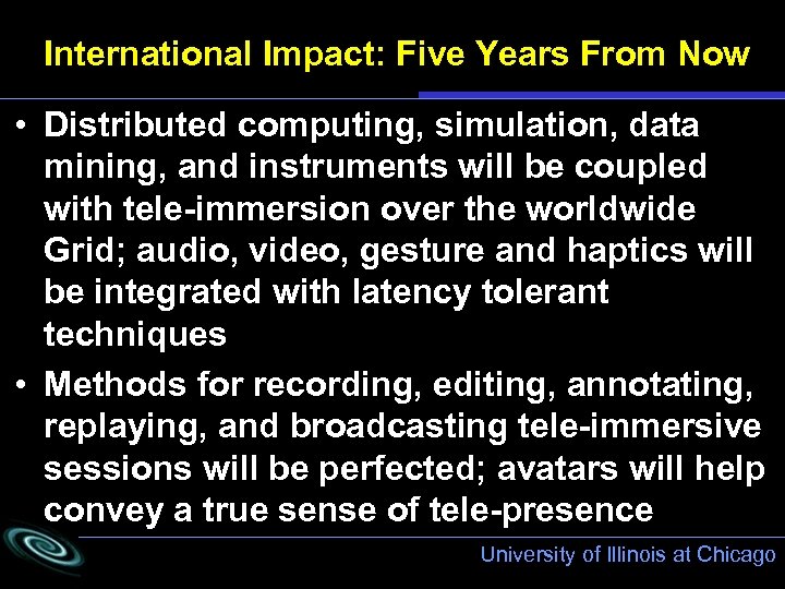 International Impact: Five Years From Now • Distributed computing, simulation, data mining, and instruments