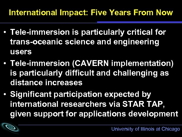 International Impact: Five Years From Now • Tele-immersion is particularly critical for trans-oceanic science