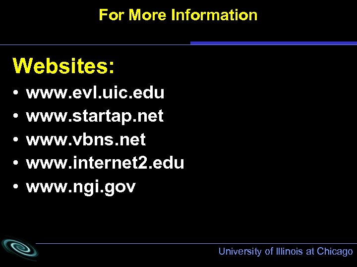 For More Information Websites: • • • www. evl. uic. edu www. startap. net