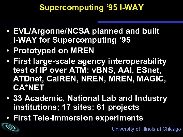 Supercomputing ‘ 95 I-WAY • EVL/Argonne/NCSA planned and built I-WAY for Supercomputing ‘ 95