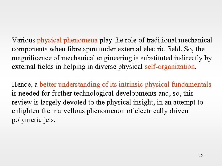 Various physical phenomena play the role of traditional mechanical components when fibre spun under