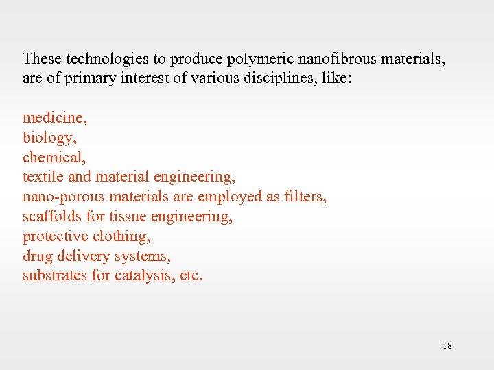 These technologies to produce polymeric nanofibrous materials, are of primary interest of various disciplines,