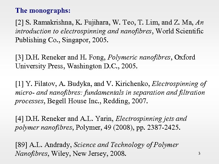 The monographs: [2] S. Ramakrishna, K. Fujihara, W. Teo, T. Lim, and Z. Ma,