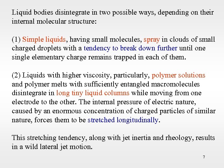 Liquid bodies disintegrate in two possible ways, depending on their internal molecular structure: (1)