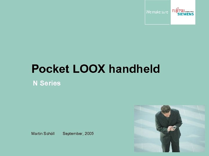Pocket LOOX handheld N Series Martin Schöll September, 2005 