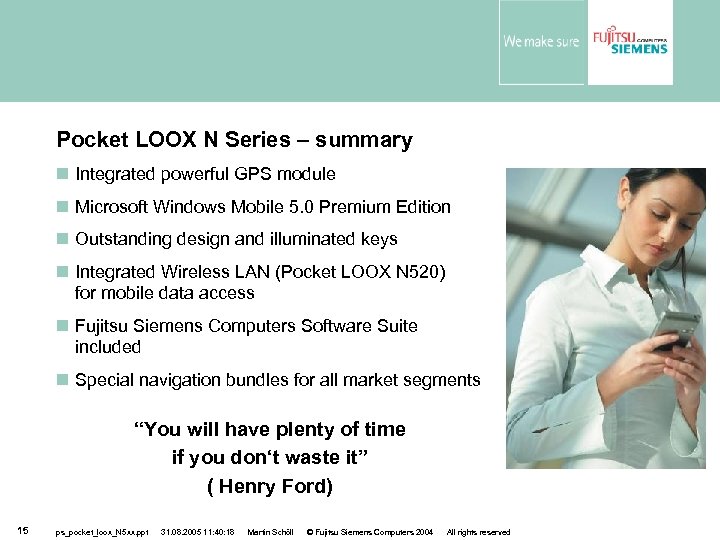 Pocket LOOX N Series – summary Integrated powerful GPS module Microsoft Windows Mobile 5.