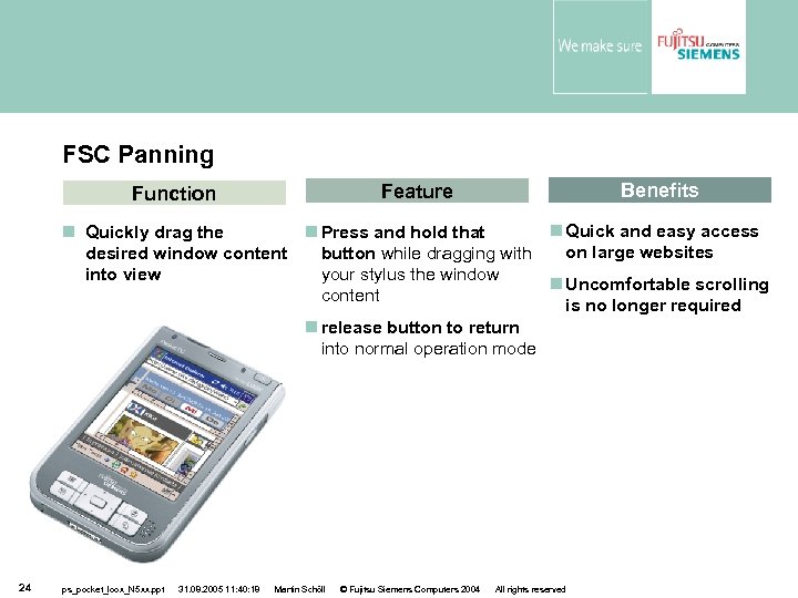 FSC Panning Benefits Feature Function Quick and easy access Press and hold that Quickly
