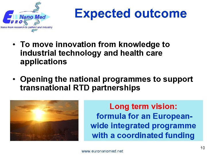 Expected outcome • To move innovation from knowledge to industrial technology and health care