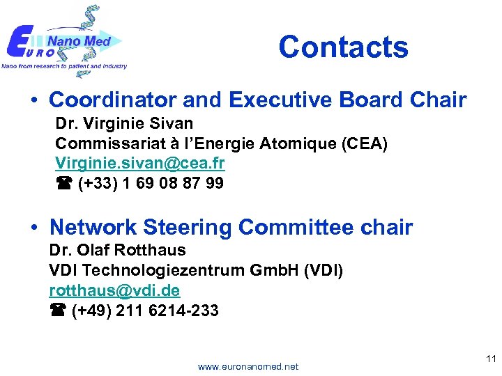 Contacts • Coordinator and Executive Board Chair Dr. Virginie Sivan Commissariat à l’Energie Atomique