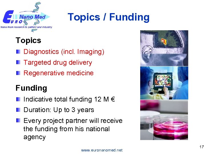  Topics / Funding Topics Diagnostics (incl. Imaging) Targeted drug delivery Regenerative medicine Funding