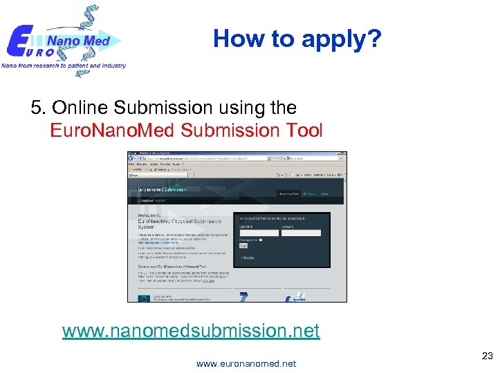 How to apply? 5. Online Submission using the Euro. Nano. Med Submission Tool www.