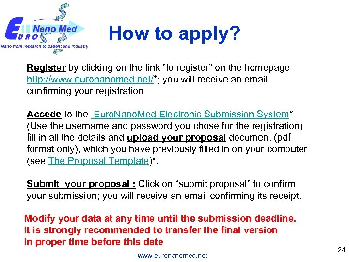 How to apply? Register by clicking on the link ”to register” on the homepage