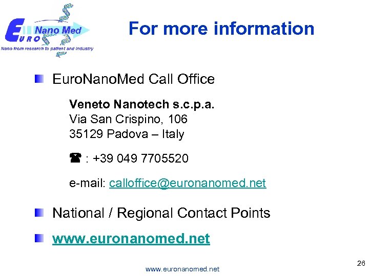 For more information Euro. Nano. Med Call Office Veneto Nanotech s. c. p. a.