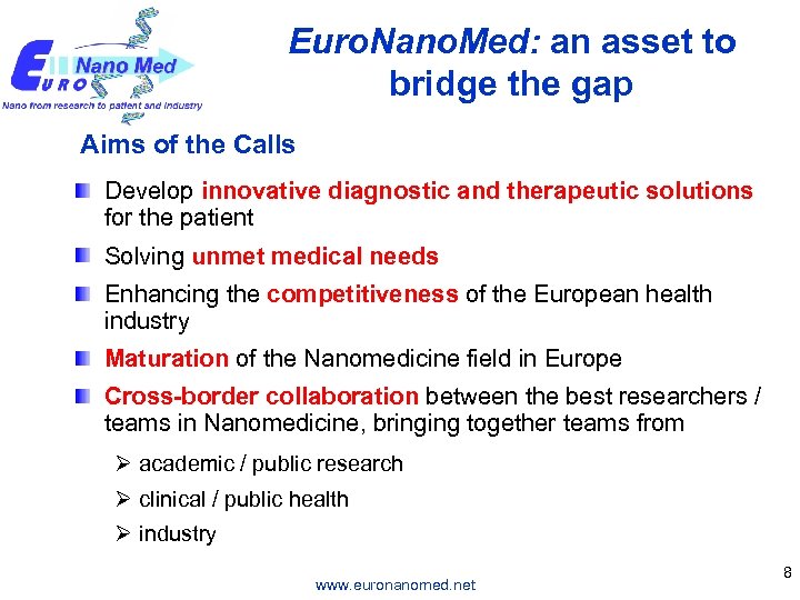 Euro. Nano. Med: an asset to bridge the gap Aims of the Calls Develop