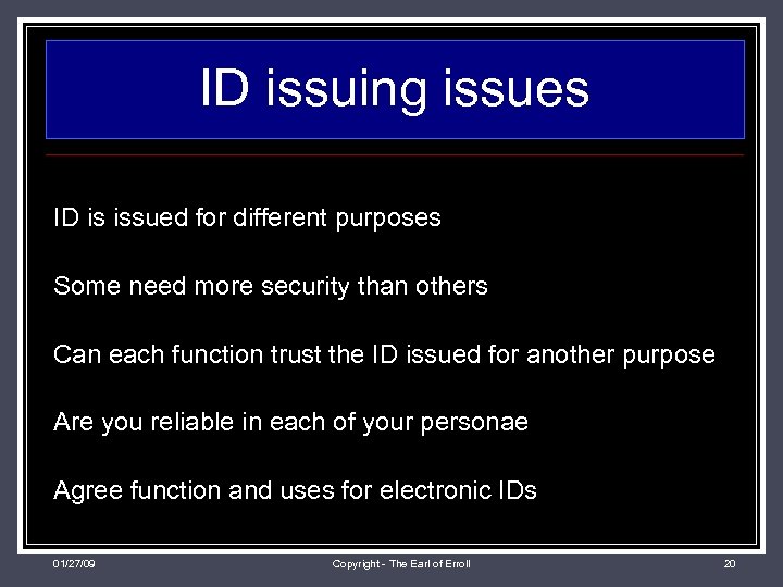 ID issuing issues ID is issued for different purposes Some need more security than