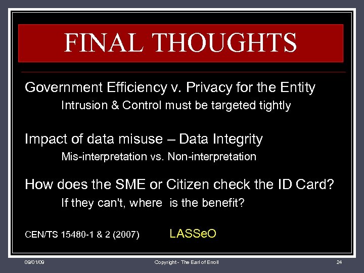 FINAL THOUGHTS Government Efficiency v. Privacy for the Entity Intrusion & Control must be