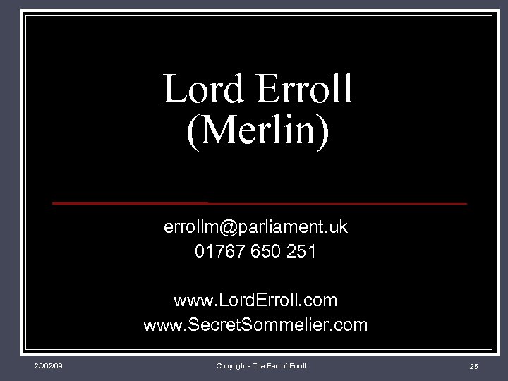 Lord Erroll (Merlin) errollm@parliament. uk 01767 650 251 www. Lord. Erroll. com www. Secret.