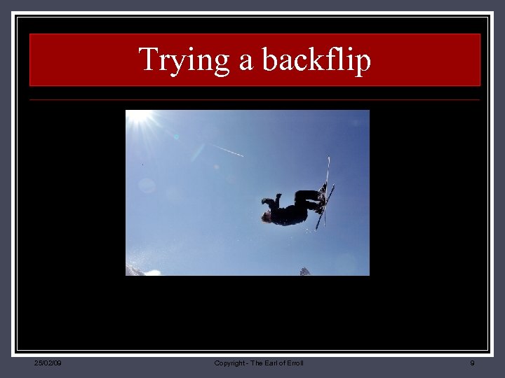 Trying a backflip 25/02/09 Copyright - The Earl of Erroll 9 