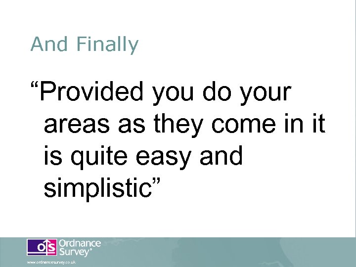 And Finally “Provided you do your areas as they come in it is quite