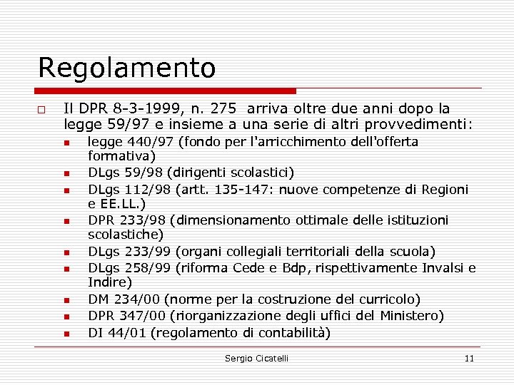 Regolamento o Il DPR 8 -3 -1999, n. 275 arriva oltre due anni dopo