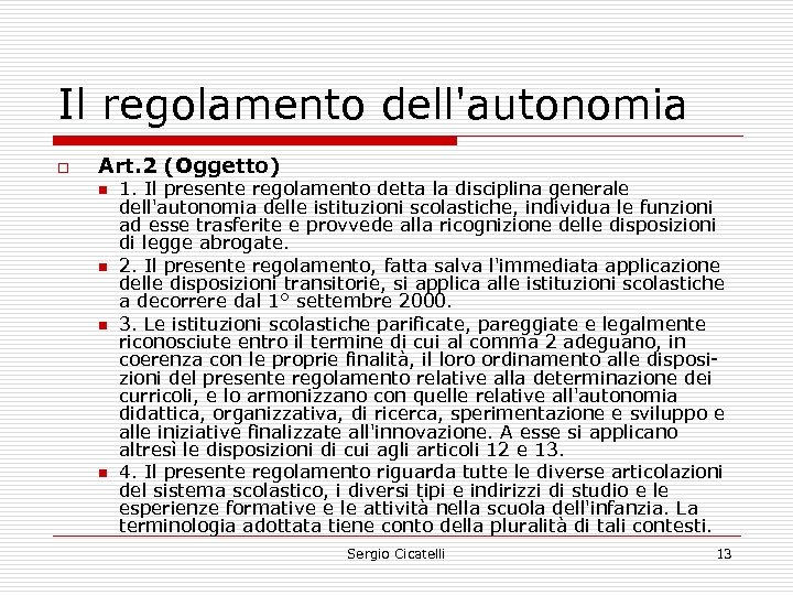 Il regolamento dell'autonomia o Art. 2 (Oggetto) n n 1. Il presente regolamento detta