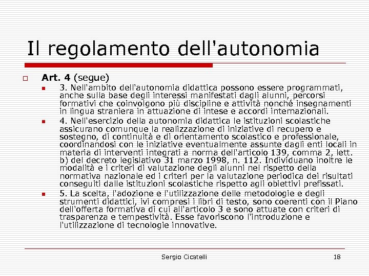 Il regolamento dell'autonomia o Art. 4 (segue) n n n 3. Nell'ambito dell'autonomia didattica