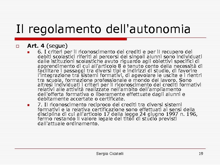 Il regolamento dell'autonomia o Art. 4 (segue) n n 6. I criteri per il