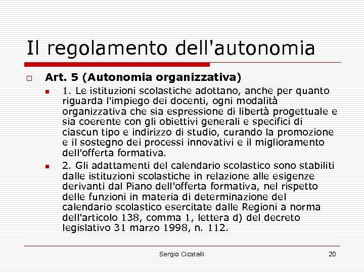 Il regolamento dell'autonomia o Art. 5 (Autonomia organizzativa) n n 1. Le istituzioni scolastiche