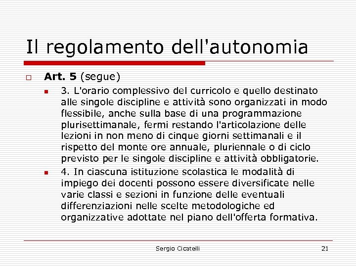 Il regolamento dell'autonomia o Art. 5 (segue) n n 3. L'orario complessivo del curricolo