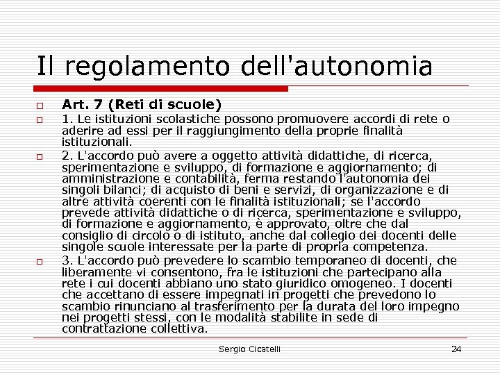 Il regolamento dell'autonomia o o Art. 7 (Reti di scuole) 1. Le istituzioni scolastiche