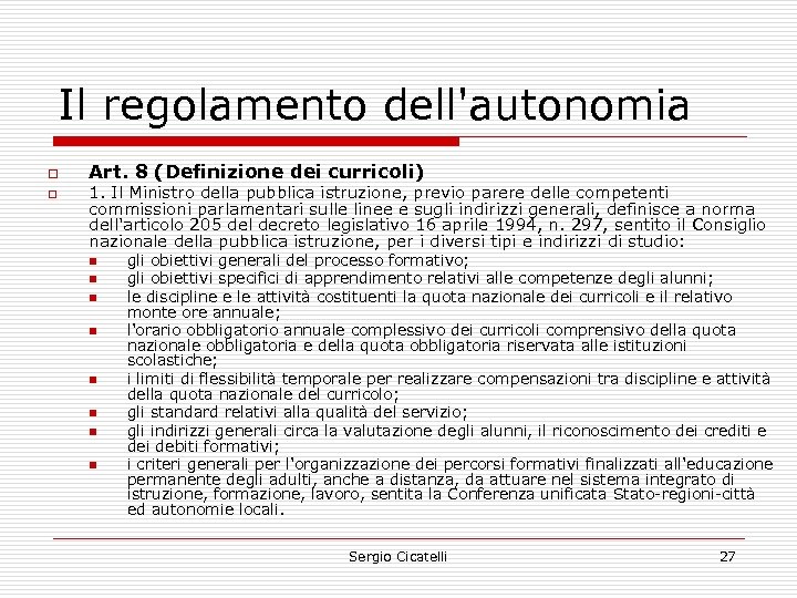 Il regolamento dell'autonomia o o Art. 8 (Definizione dei curricoli) 1. Il Ministro della