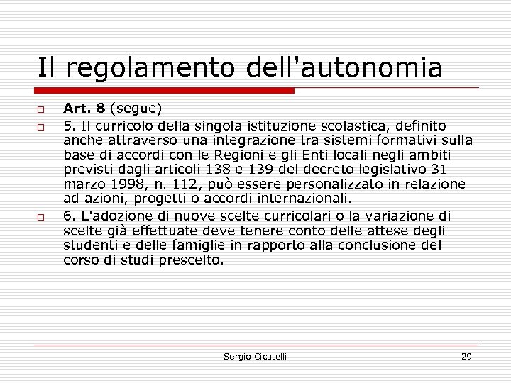 Il regolamento dell'autonomia o o o Art. 8 (segue) 5. Il curricolo della singola