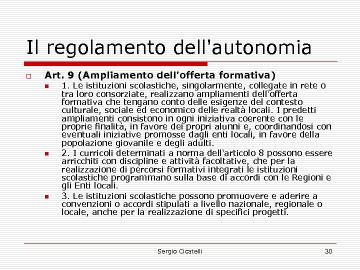 Il regolamento dell'autonomia o Art. 9 (Ampliamento dell'offerta formativa) n n n 1. Le