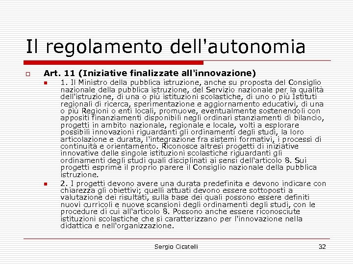 Il regolamento dell'autonomia o Art. 11 (Iniziative finalizzate all'innovazione) n n 1. Il Ministro