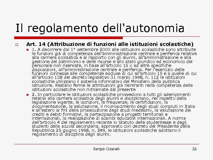 Il regolamento dell'autonomia o Art. 14 (Attribuzione di funzioni alle istituzioni scolastiche) n n