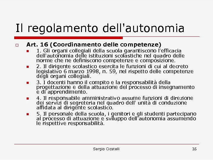 Il regolamento dell'autonomia o Art. 16 (Coordinamento delle competenze) n n n 1. Gli